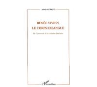 Renée Vivien, le corps exsangue De l'anorexie à la création littéraire - Marie Perrin - L'harmattan - broché - Biographie