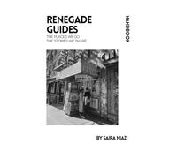 Renegade Guides: The Places We Go, the Stories We Share