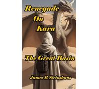 Renegade on Kara The Great Basin: The Great Basin: The Great Basin: The Great Basin