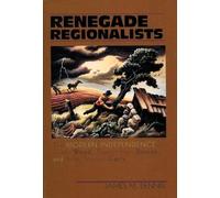 Renegade Regionalists: The Modern Independence Of Grant Wood, Thomas Hart Benton, And John Steuart Curry