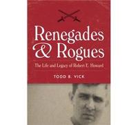 Renegades and Rogues by Todd B. Vick Todd B. Vick (Auteur)