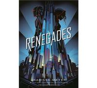 Renegades | Marissa Meyer Marissa MeyerMarissa Meyer (Auteur)