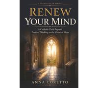 Renew Your Mind: A Catholic Path Beyond Positive Thinking to the Virtue of Hope