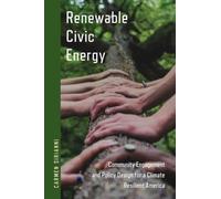 Renewable Civic Energy: Community Engagement and Policy Design for a Climate Resilient America
