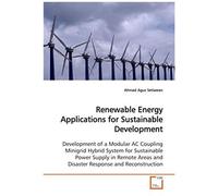 Renewable Energy Applications For Sustainable Development: Development Of A Modular Ac Coupling Minigrid Hybrid System For Sustainable Power Supply In ... And Disaster Response And Reconstruction
