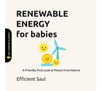 Renewable Energy for Babies (Tiny Thinkers Academy): A Friendly First Look at Power from Nature