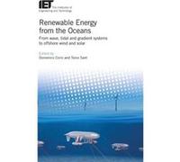 Renewable Energy from the Oceans From wave tidal and gradient systems to offshore wind and solar by Edited by Domenico P Coiro & Edited by Tonio Sant Edited by Domenico P Coiro Edited by Tonio Sant (A