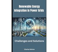 Renewable Energy Integration in Power Grids: Challenges and solutions.