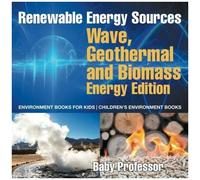 Renewable Energy Sources - Wave, Geothermal And Biomass Energy Edition