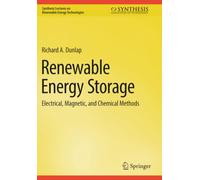 Renewable Energy Storage: Electrical, Magnetic, and Chemical Methods
