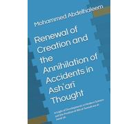 Renewal of Creation and the Annihilation of Accidents in Ashʿarī Thought: In Light of Developments in Modern Science and the Position of Ahl al-Sunnah wa al-Jamāʿah