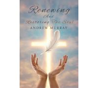 Renewing and Restoring the Soul (Have Mercy Upon Me): A Spiritual Journey Through Psalm 51