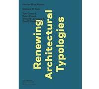 Renewing Architectural Typologies: Mosque, House, Library: Makram El Kadi, Hernan Diaz Alonso, and Aoc (Louis I. Kahn Assistant Visiting Professors) - [Livre en VO] Nina Rappaport, Leticia Wouk Almino