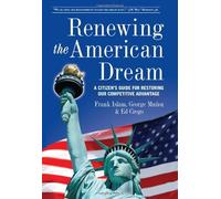 Renewing The American Dream: A Citizens Guide For Restoring Our Competitive Advantage (Political Science Theory)