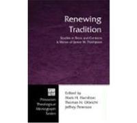 Renewing Tradition: Studies in Texts and Contexts in Honor of James W. Thompson