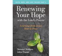 Renewing Your Hope with the Lord's Prayer: Learning from Jesus How to Pray
