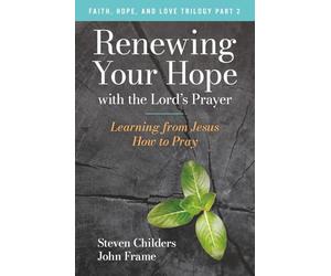 Renewing Your Hope with the Lord's Prayer: Learning from Jesus How to Pray