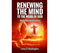 Renewing Your Mind To The Word of God: Finding Your Godly Purpose