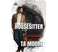 Renfield Concierge Services: Housesitter Renfield Concierge Services, #1 - TA Moore - Rogue Firebird Press - ebook (ePub) - Livre
