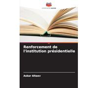 Renforcement de l'institution présidentielle