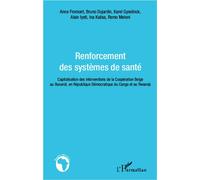 Renforcement des systèmes de santé Capitalisation des interventions de la Coopération belge au Burundi, en République Démocratique du Congo et au Rwanda - Bruno Dujardin - L'harmattan - broché - Etude