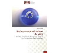 Renforcement mécanique du verre Nouvelles compositions chimiques et dépôt de films minces élaborés par voie sol-gel - Ronan Tartivel - Universitaires Europeennes - broché - Etude