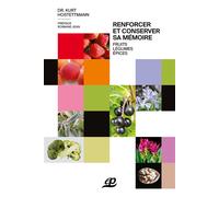 Renforcer et conserver sa mémoire Fruits, légumes, épices - Kurt Hostettmann - Pillet - broché - Guide