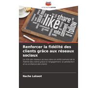 Renforcer la fidélité des clients grâce aux réseaux sociaux