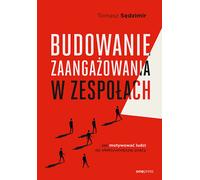 Renforcer l'engagement dans les équipes. Tomasz Sêdzimir (Buch auf Polnisch)