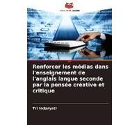 Renforcer Les Médias Dans L'enseignement De L'anglais Langue Seconde Par La Pensée Créative Et Critique