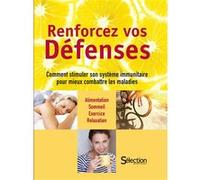 Renforcez vos défenses - Comment stimuler son système immunitaire pour mieux combattre les maladies Collectif (Auteur)