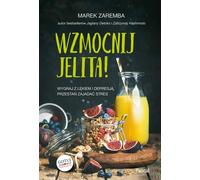 Renforcez vos intestins. Gagnez contre l'anxiété et la dépression, arrêtez de manger du stress Marek Zaremba (Buch auf Polnisch)
