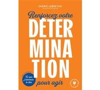 Emeric Lebreton – Renforcez votre détermination pour agir – Poche