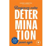 Renforcez votre détermination pour agir - Emeric Lebreton - Marabout - Poche - Etude