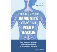 Renforcez votre immunité grâce au nerf vague - Pour diminuer le stress, améliorer votre santé et pré