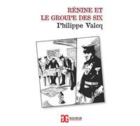 RéNINE ET LE GROUPE DES 6 - Philippe Valcq - Guillon Gilles - broché - Roman