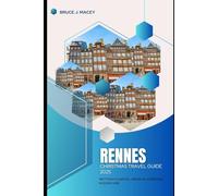 RENNES CHRISTMAS TRAVEL GUIDE 2025: Brittany’s Capital, Medieval Streets & Modern Vibe