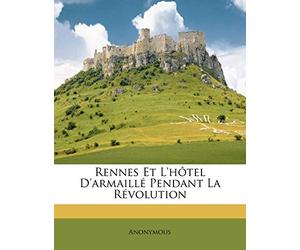 Rennes Et l'Hôtel d'Armaillé Pendant La Révolution