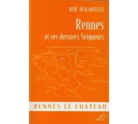 Rennes et ses derniers seigneurs : 1730-1820
