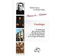 Rennes-le-Château. Castelnègre. Le maître mot qui a permis à l'abbé Saunière de découvrir le trésor de Mgr Charles de La Cropte de Chantérac