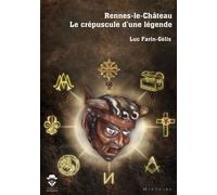 Rennes-le-Château Le crépuscule d'une légende - Luc Farin-Gélis - Publibook - broché - Essai
