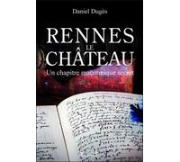 Rennes le Château - Un chapitre maçonnique secret