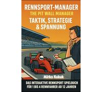Rennsport-Manager: The Pit Wall Manager - Taktik, Strategie & Spannung: Das interaktive Rennsport Spielbuch für 1 bis 4 Rennfahrere ab 12 Jahren