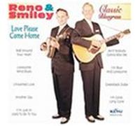 Reno & Smiley - Love Please Come Home