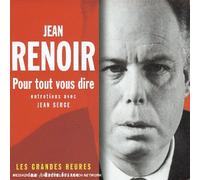 Renoir, Jean - Jean Renoir : Pour tout vous dire
