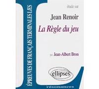 Renoir, La Règle du jeu Jean-Albert Bron (Auteur)