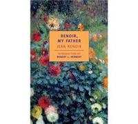 Renoir My Father by Robert L. Herbert Jean Renoir (Auteur)