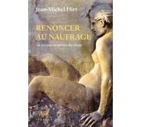 Renoncer au naufrage La pulsion au service du vivant - Jean-Michel Hirt - D'ithaque Eds - broché - Essai