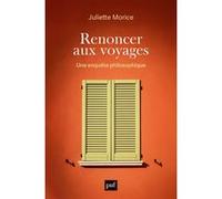 Renoncer aux voyages: Une enquête philosophique