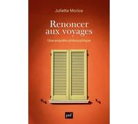 Renoncer aux voyages: Une enquête philosophique